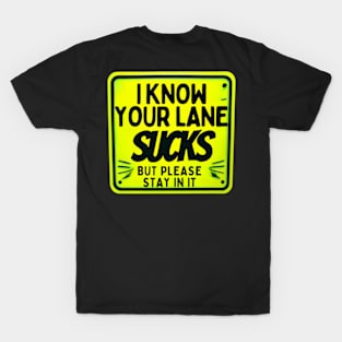 I Know Your Lane Sucks Adult Sassy Snarky Design T-Shirt